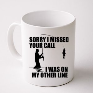 IM Sorry I Missed Your Call I Was On My Other Line Fishing Coffee Mug