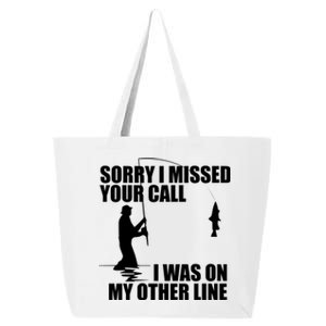 IM Sorry I Missed Your Call I Was On My Other Line Fishing 25L Jumbo Tote