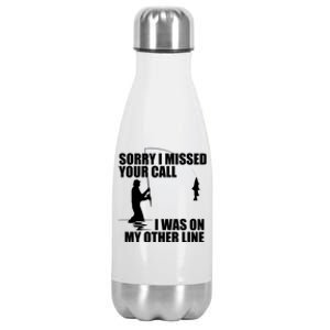 IM Sorry I Missed Your Call I Was On My Other Line Fishing Stainless Steel Insulated Water Bottle