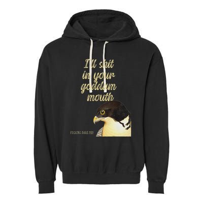 ILl Shit In Your Mouth Bird Dare Me Garment-Dyed Fleece Hoodie