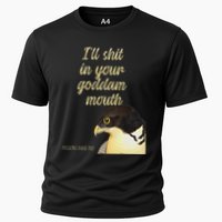ILl Shit In Your Mouth Bird Dare Me Cooling Performance Crew T-Shirt