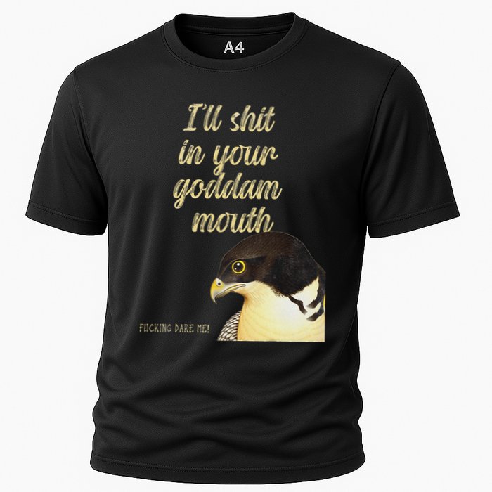 ILl Shit In Your Mouth Bird Dare Me Cooling Performance Crew T-Shirt