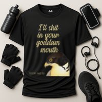 ILl Shit In Your Mouth Bird Dare Me Cooling Performance Crew T-Shirt