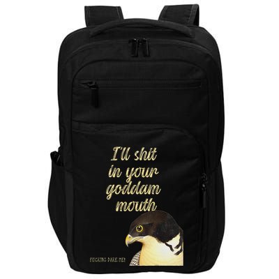 ILl Shit In Your Mouth Bird Dare Me Impact Tech Backpack