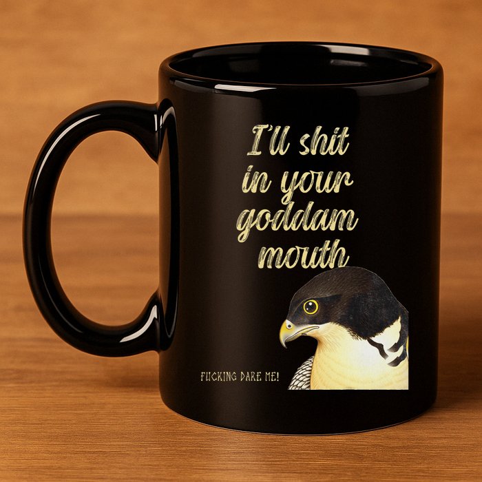 ILl Shit In Your Mouth Bird Dare Me 11oz C Handle Ceramic Mug