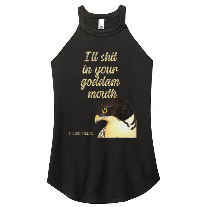 ILl Shit In Your Mouth Bird Dare Me Women's Perfect Tri Rocker Tank