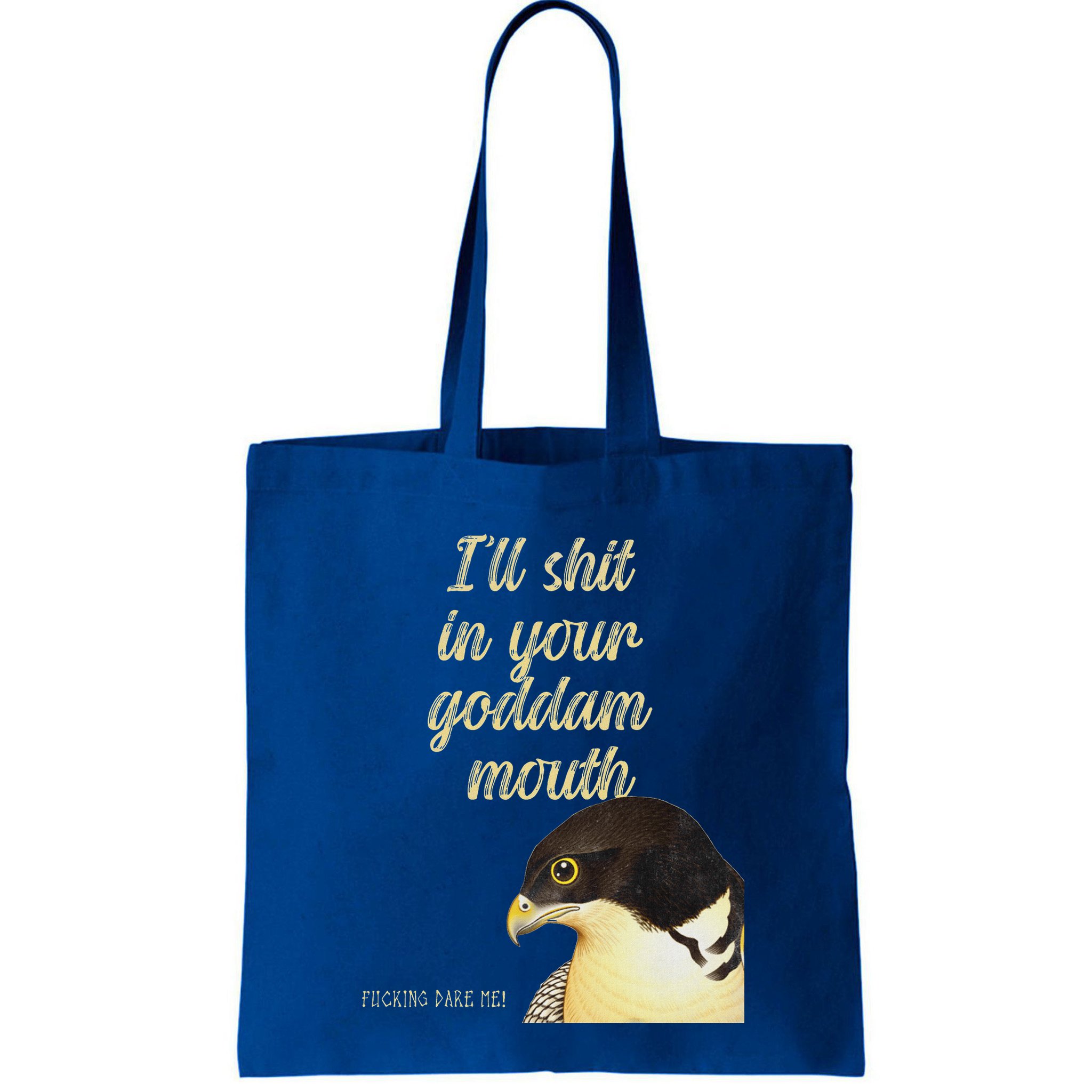 ILl Shit In Your Mouth Bird Dare Me Bag