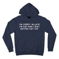 IM Sorry IM Late IM Gay And I Was Having Gay Sex Vintage Tall Hoodie