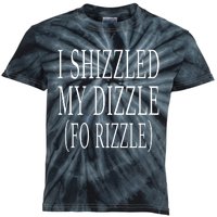 I Shizzled In My Dizzle Funny 90S Music Kids Tie-Dye T-Shirt