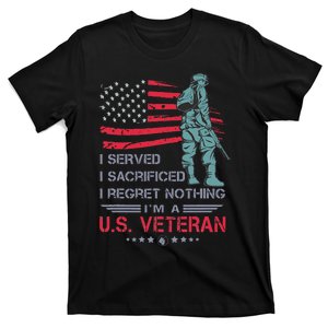 I Served I Sacrificed I Regret Nothing IM A U.S Veteran T-Shirt