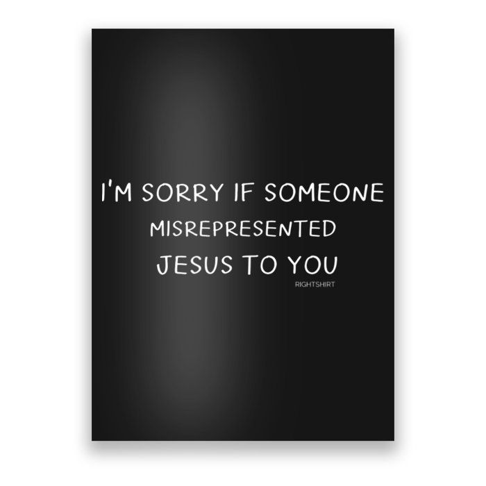 I'm Sorry If Someone Misrepresented Jesus To You. Apologies Poster