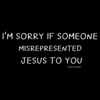 I'm Sorry If Someone Misrepresented Jesus To You. Apologies Poster