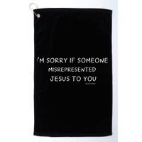 I'm Sorry If Someone Misrepresented Jesus To You. Apologies Golf Towel