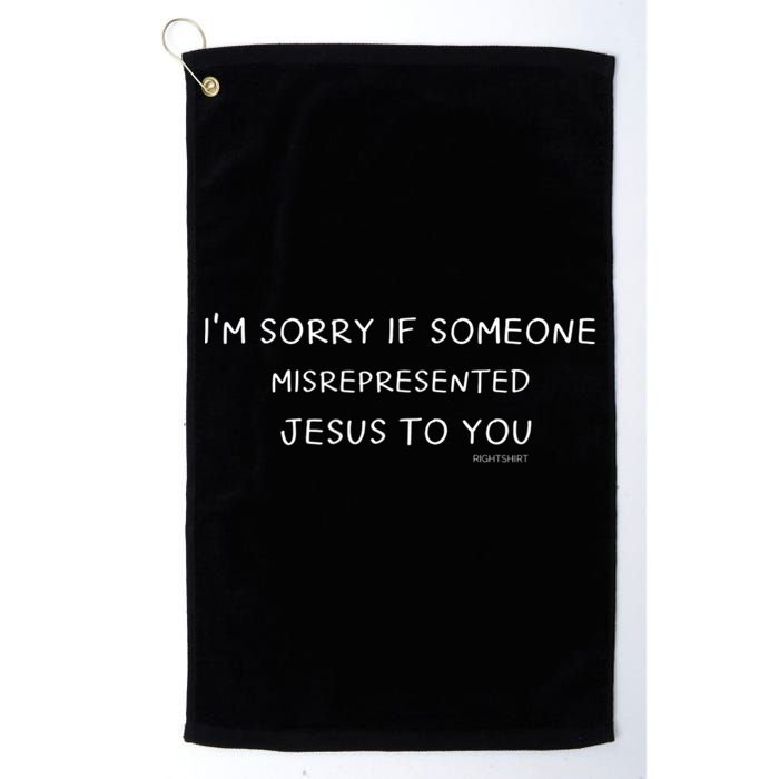 I'm Sorry If Someone Misrepresented Jesus To You. Apologies Golf Towel