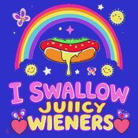 I Swallow Juicy Wiener Poster