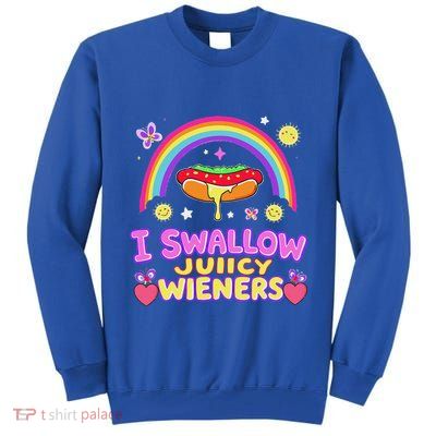 I Swallow Juicy Wiener Tall Sweatshirt