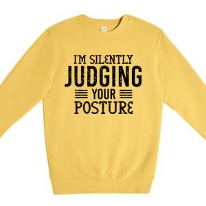 I'm Silently Judging Your Posture Funny Chiropractor Gift Premium Crewneck Sweatshirt