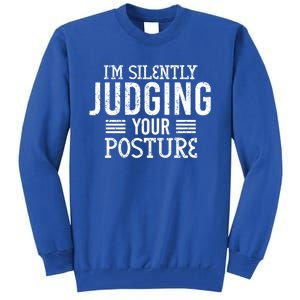 I'm Silently Judging Your Posture Funny Chiropractor Gift Tall Sweatshirt