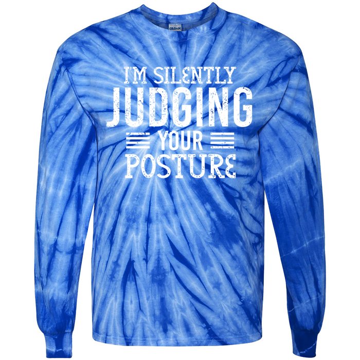 I'm Silently Judging Your Posture Funny Chiropractor Gift Tie-Dye Long Sleeve Shirt