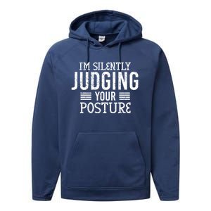 I'm Silently Judging Your Posture Funny Chiropractor Gift Performance Fleece Hoodie