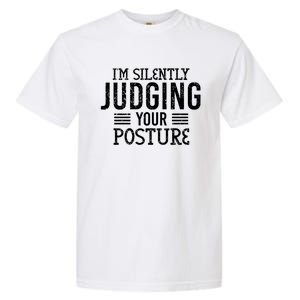 I'm Silently Judging Your Posture Funny Chiropractor Gift Garment-Dyed Heavyweight T-Shirt