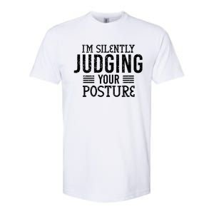 I'm Silently Judging Your Posture Funny Chiropractor Gift Softstyle CVC T-Shirt