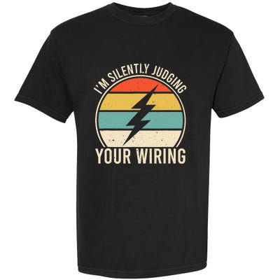 I'm Silently Judging Your Wiring Funny Electrician Lineman Garment-Dyed Heavyweight T-Shirt