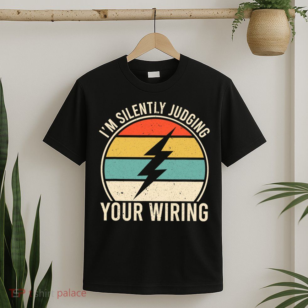 I'm Silently Judging Your Wiring Funny Electrician Lineman T-Shirt