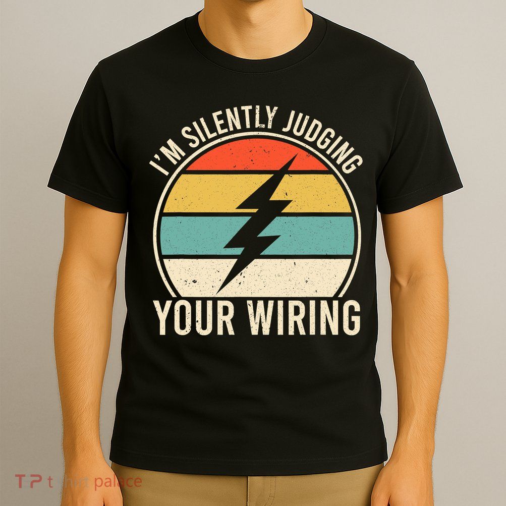 I'm Silently Judging Your Wiring Funny Electrician Lineman T-Shirt