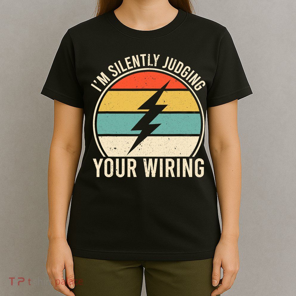 I'm Silently Judging Your Wiring Funny Electrician Lineman T-Shirt