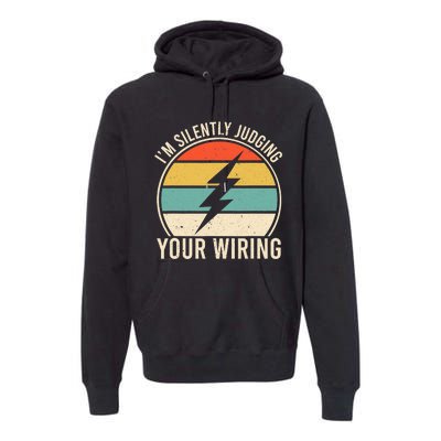 I'm Silently Judging Your Wiring Funny Electrician Lineman Premium Hoodie