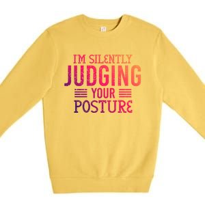 I'm Silently Judging Your Posture Funny Chiropractor Gift Premium Crewneck Sweatshirt