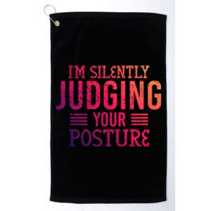 I'm Silently Judging Your Posture Funny Chiropractor Gift Platinum Collection Golf Towel