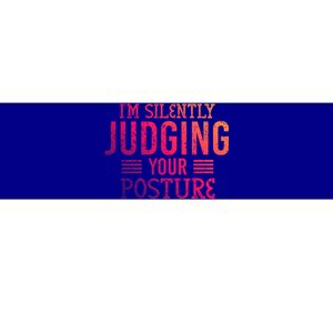 I'm Silently Judging Your Posture Funny Chiropractor Gift Bumper Sticker