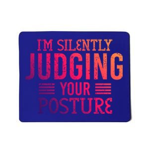 I'm Silently Judging Your Posture Funny Chiropractor Gift Mousepad