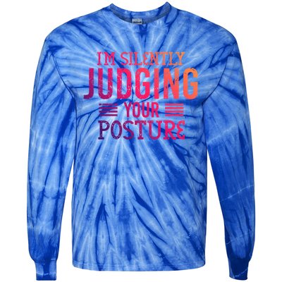 I'm Silently Judging Your Posture Funny Chiropractor Gift Tie-Dye Long Sleeve Shirt