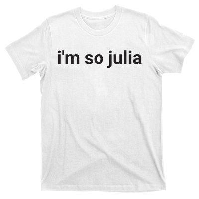 Im So Julia Funny Im So Julia Meme T-Shirt