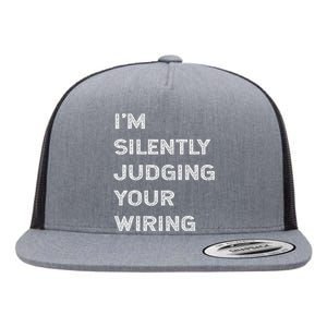 Im Silently Judging Your Wiring Funny Electrician Quote Flat Bill Trucker Hat