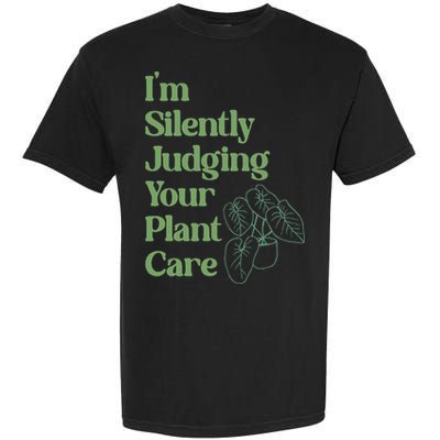 I'm Silently Judging Your Plant Care Plants Lovers  Garment-Dyed Heavyweight T-Shirt