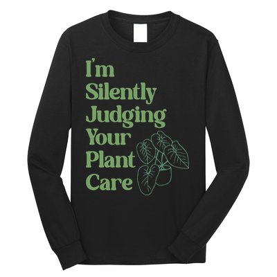 I'm Silently Judging Your Plant Care Plants Lovers  Long Sleeve Shirt