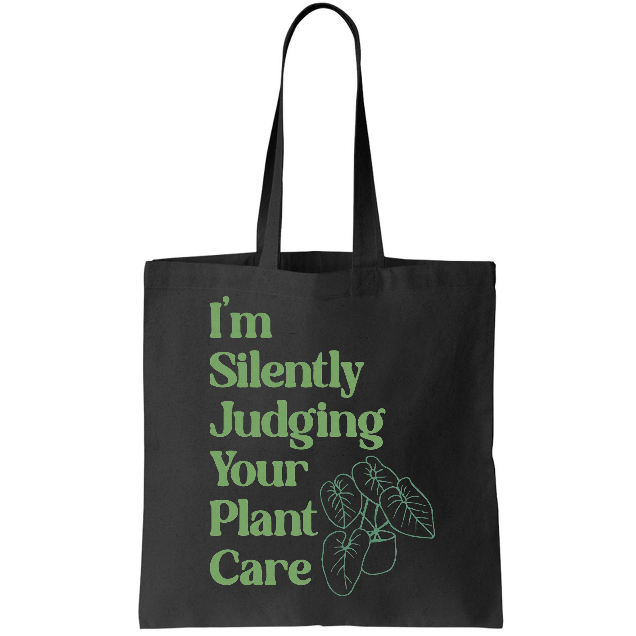 I'm Silently Judging Your Plant Care Plants Lovers  Bag