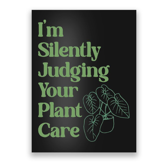 I'm Silently Judging Your Plant Care Plants Lovers  Poster
