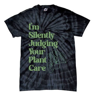 I'm Silently Judging Your Plant Care Plants Lovers  Tie-Dye T-Shirt