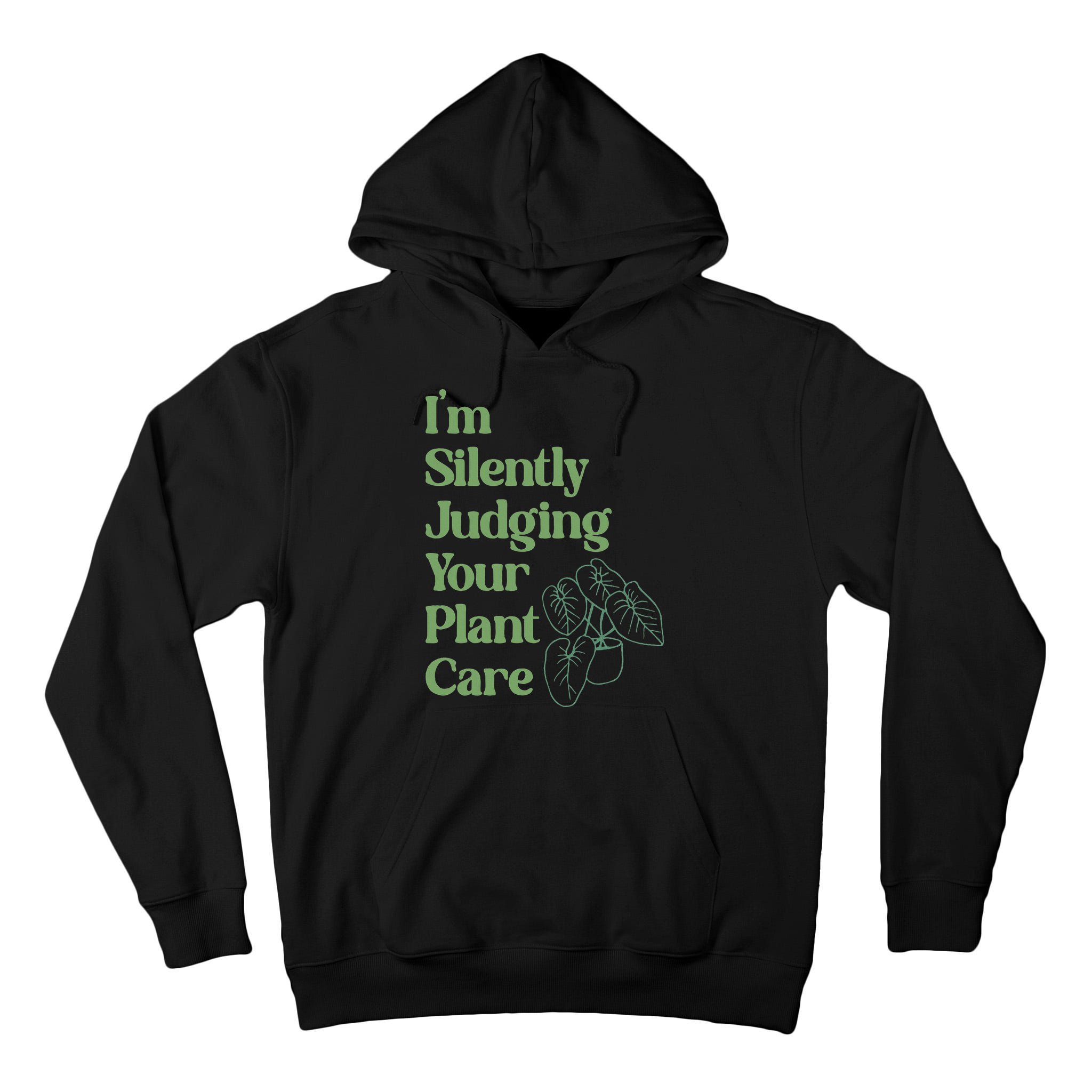 I'm Silently Judging Your Plant Care Plants Lovers  Tall Hoodie