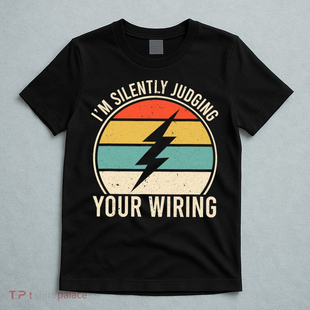 I'm Silently Judging Your Wiring Funny Electrician Lineman T-Shirt