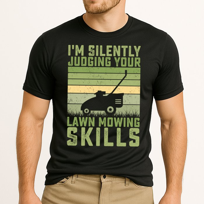 I'm Silently Judging Your Mowing Skills Lawn Mowing Gardener Great Gift Cooling Performance Crew T-Shirt