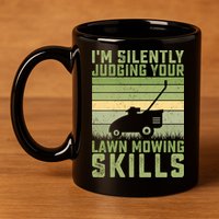 I'm Silently Judging Your Mowing Skills Lawn Mowing Gardener Great Gift 11oz C Handle Ceramic Mug