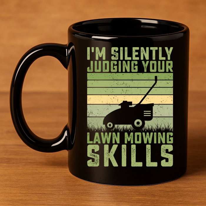 I'm Silently Judging Your Mowing Skills Lawn Mowing Gardener Great Gift 11oz C Handle Ceramic Mug