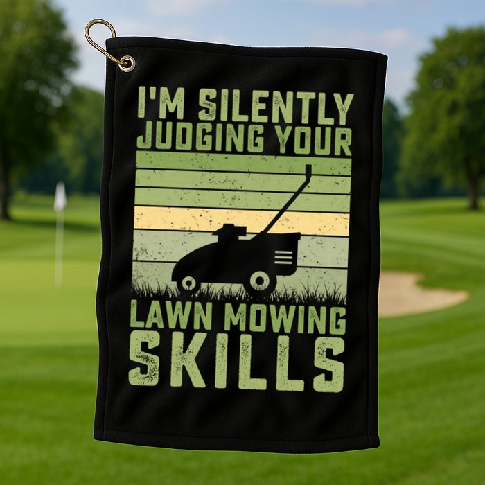 I'm Silently Judging Your Mowing Skills Lawn Mowing Gardener Great Gift Golf Towel