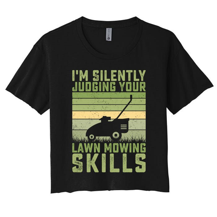 I'm Silently Judging Your Mowing Skills Lawn Mowing Gardener Great Gift Women's Crop Top Tee
